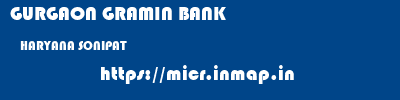 GURGAON GRAMIN BANK  HARYANA SONIPAT    micr code
